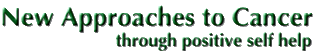 New Approaches to Cancer through positive self help